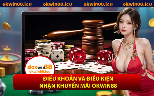 Điều Khoản Và Điều Kiện Nhận Khuyến Mãi OKWIN88