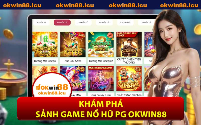 Khám Phá Sảnh Game Nổ Hũ PG OKWIN88